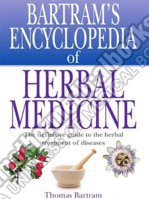 Bartrams Encyclopedia of Herbal Medicine The Definitive Guide to the Herbal Treatments of Diseases