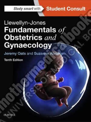 Jeremy J N Oats Suzanne Abraham Llewellyn Jones Fundamentals of Obstetrics and Gynaecology Elsevier 2016