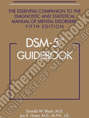 DSM 5 Guidebook The Essential Companion To The Diagnostic And Statistical Manual Of Mental Disorders 1st Edition
